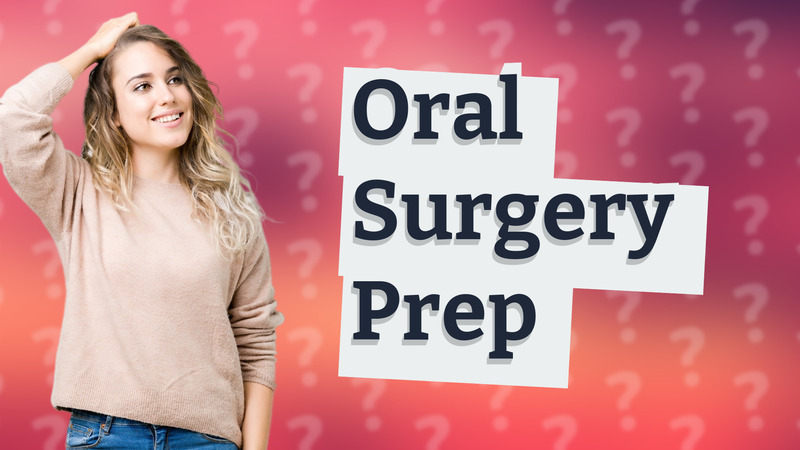 Oral Surgery Prep