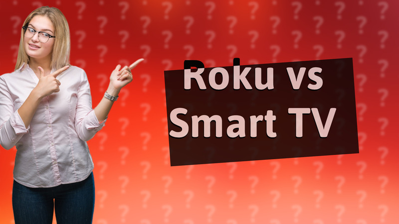 Roku vs Smart TV