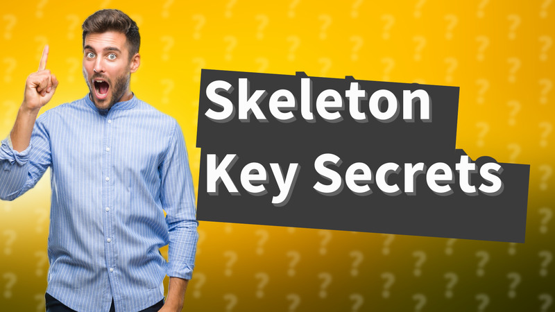 Skeleton Key Secrets