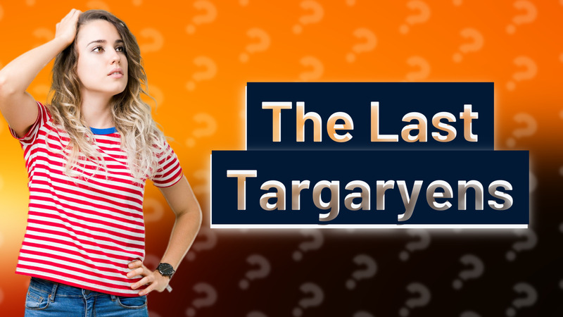The Last Targaryens