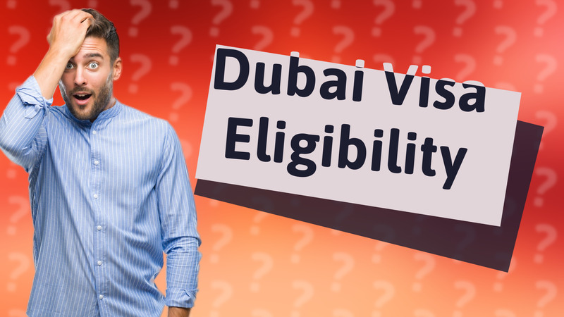 Dubai Visa Eligibility