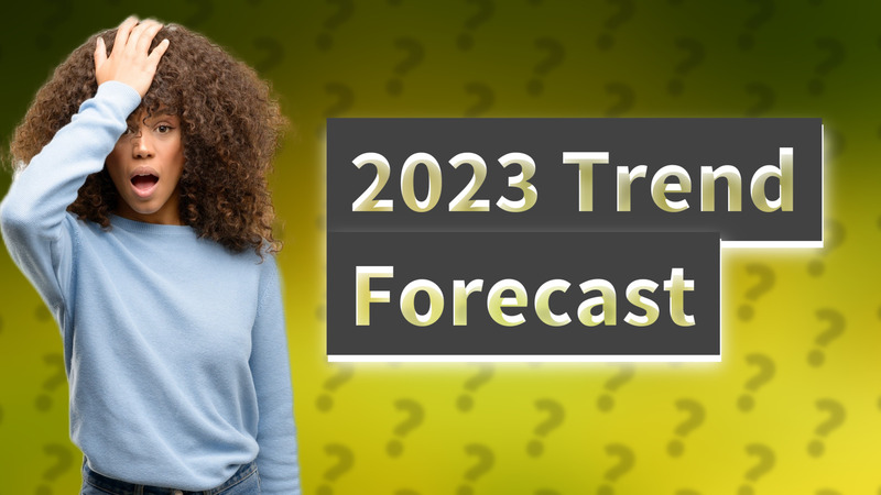 2023 Trend Forecast