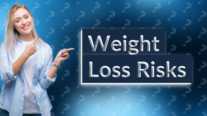 Weight Loss Risks
