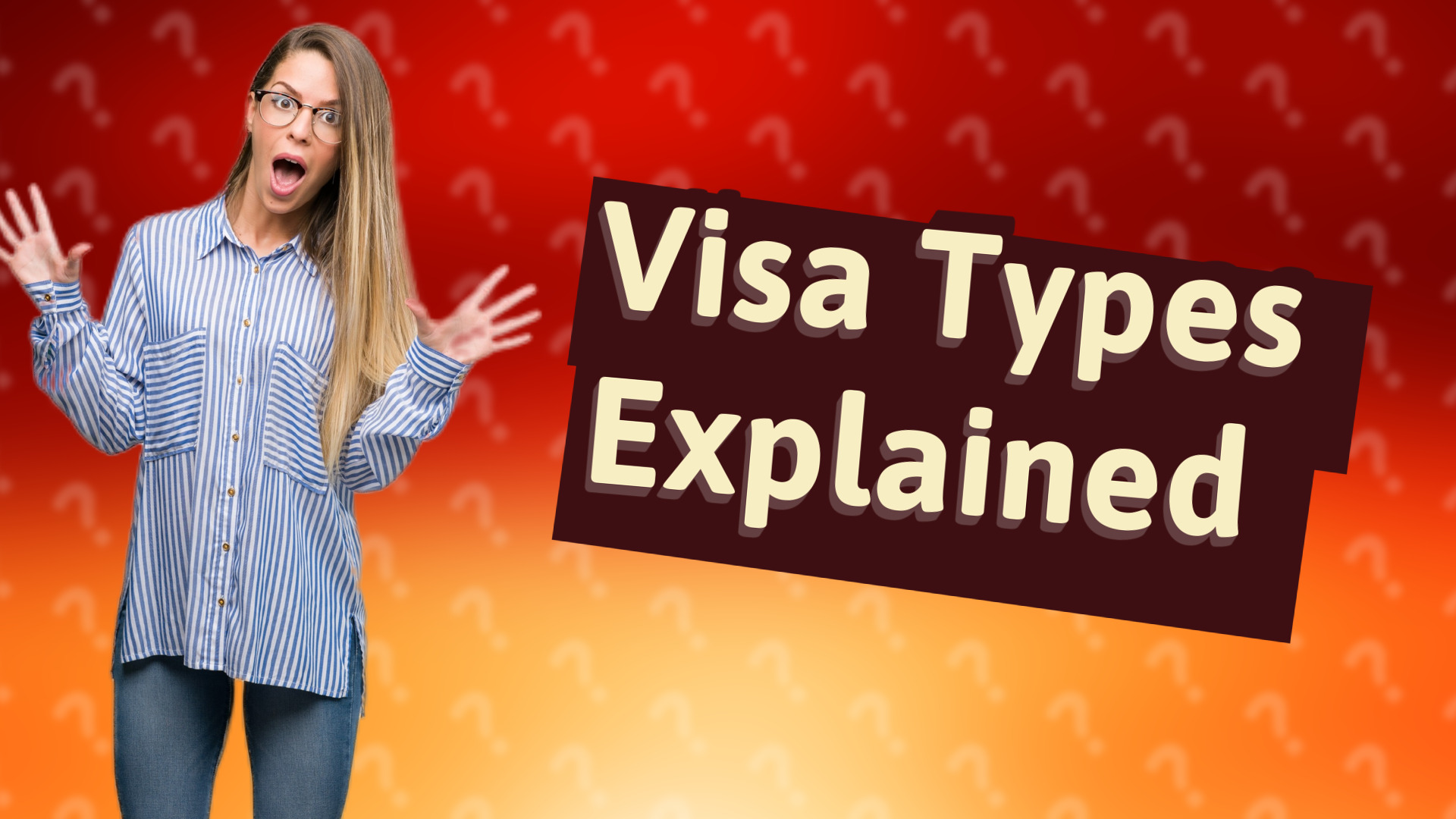Visa Types Explained