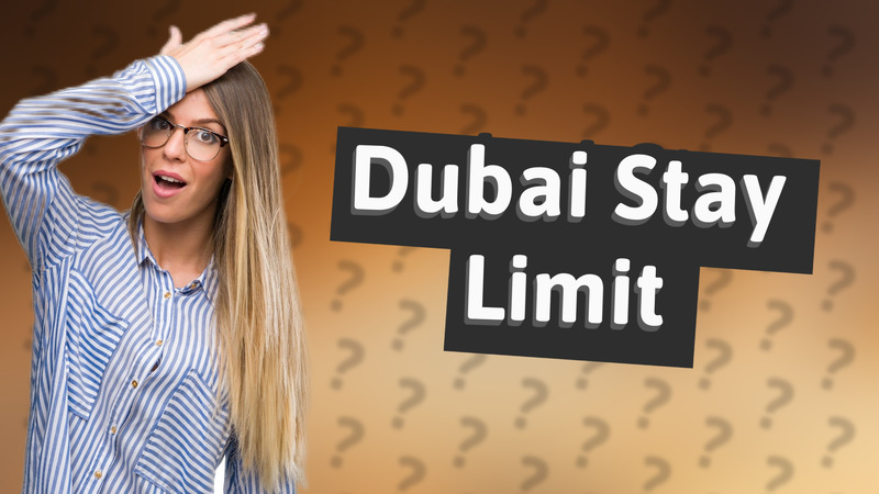 Dubai Stay Limit