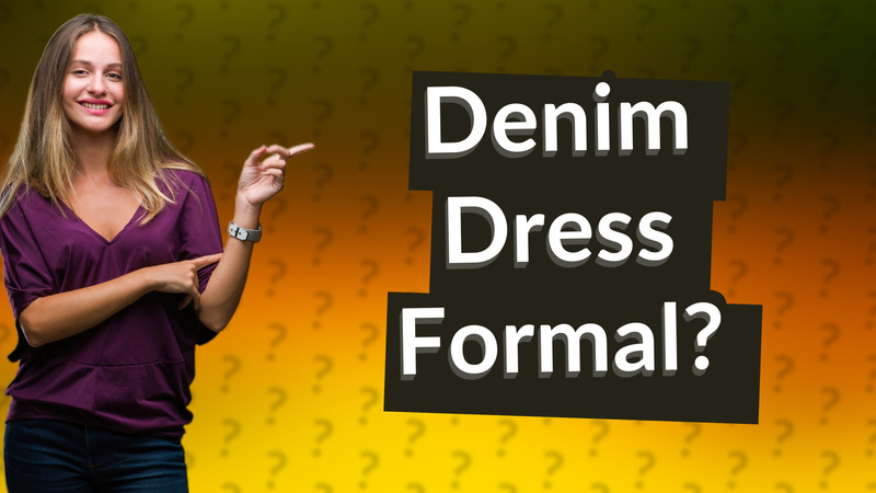 Denim Dress Formal?