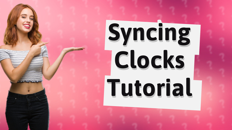 Syncing Clocks Tutorial