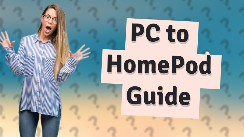 PC to HomePod Guide