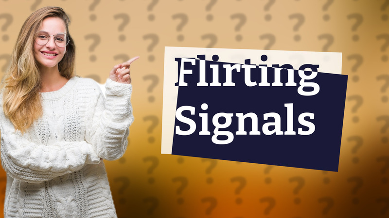 Flirting Signals
