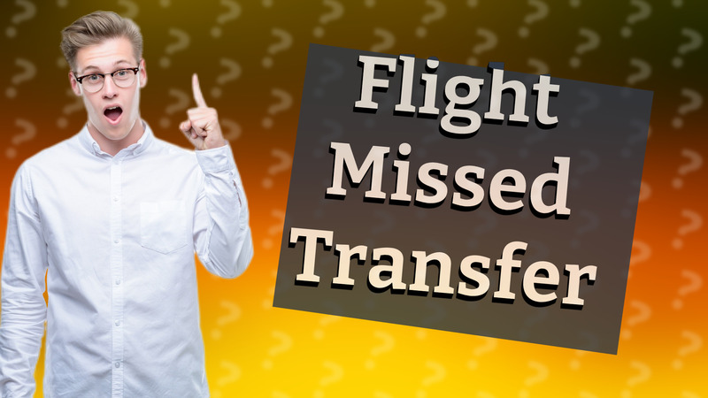 Flight Missed Transfer