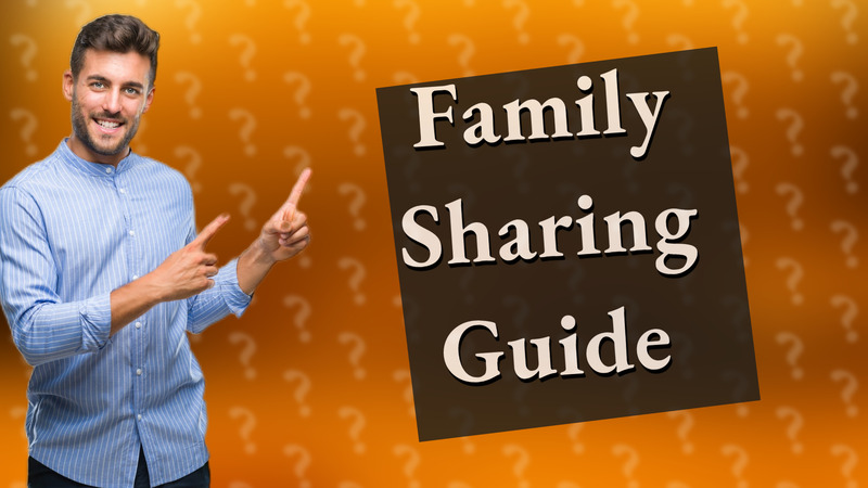 Family Sharing Guide