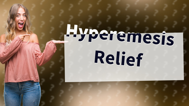 Hyperemesis Relief