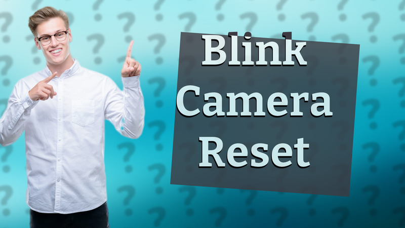 Blink Camera Reset