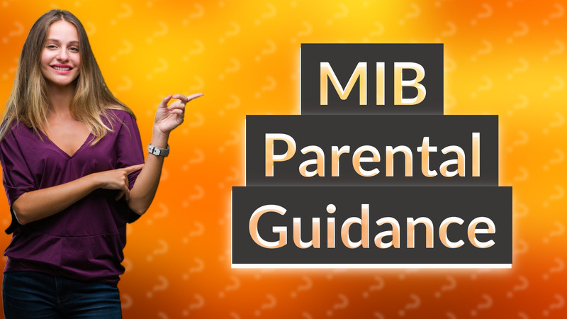 MIB Parental Guidance