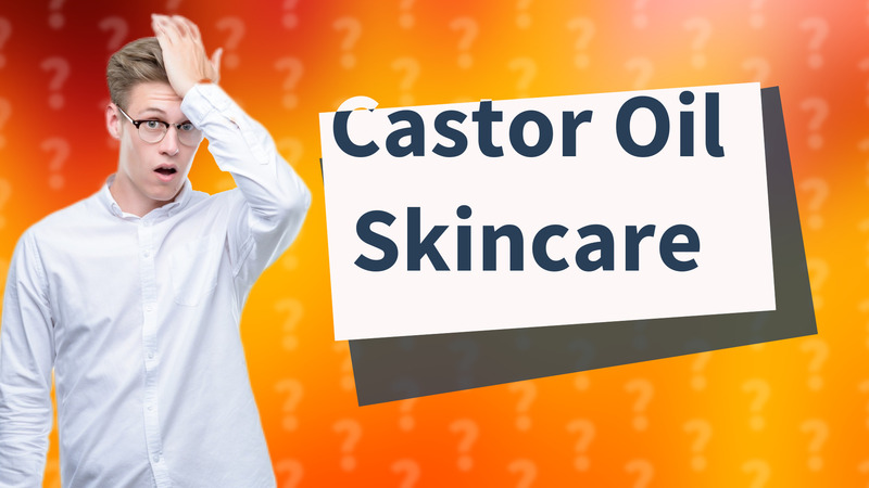 Castor Oil Skincare