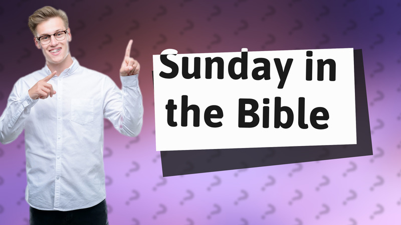 Sunday in the Bible