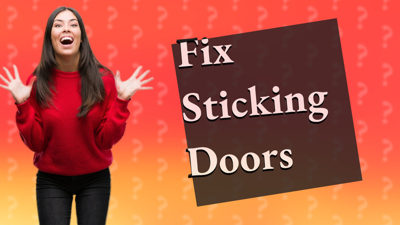 Fix Sticking Doors