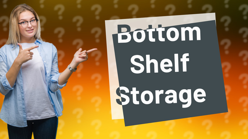 Bottom Shelf Storage