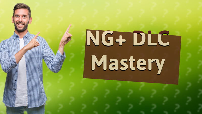 NG+ DLC Mastery
