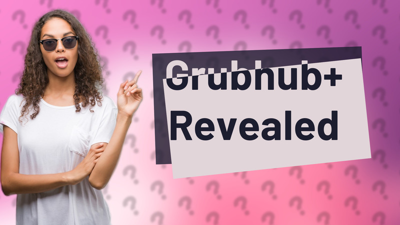 Grubhub+ Revealed