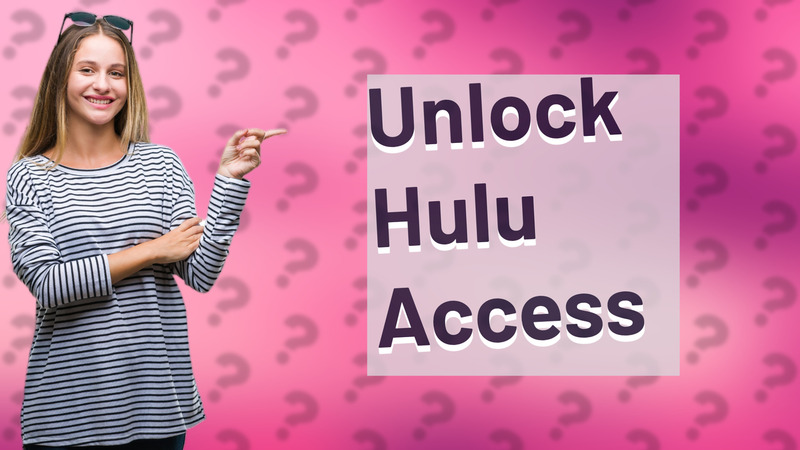 Unlock Hulu Access