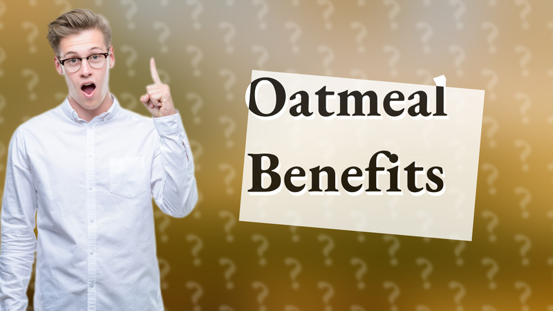 Oatmeal Benefits