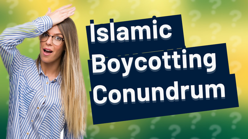 Islamic Boycotting Conundrum