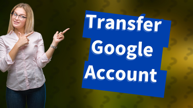 Transfer Google Account