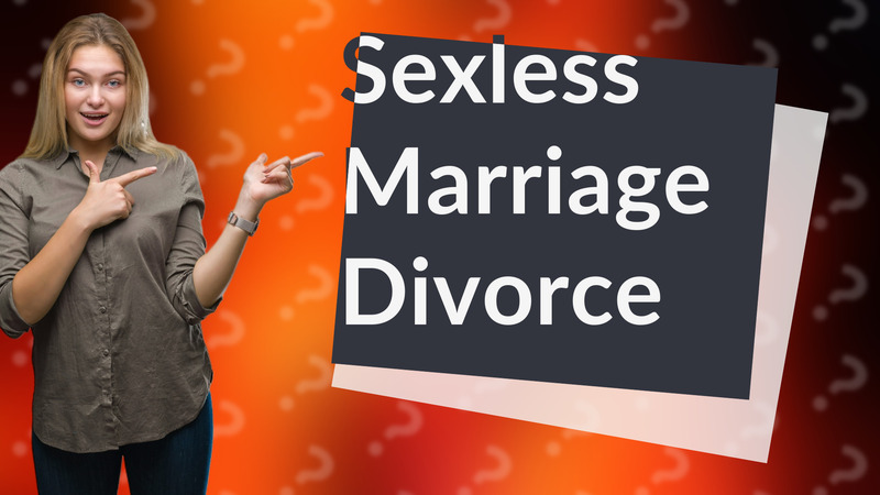 Sexless Marriage Divorce