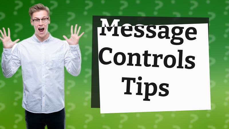 Message Controls Tips