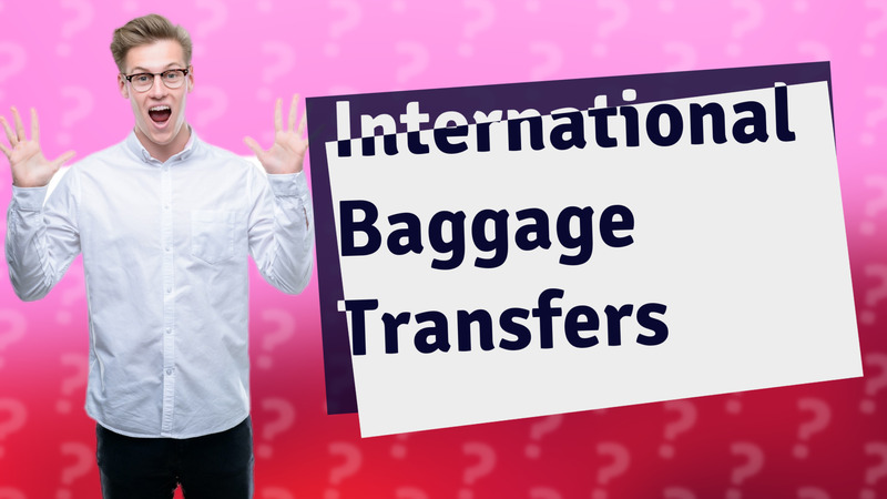 International Baggage Transfers