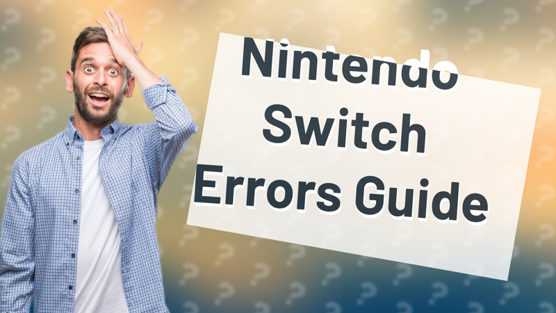 Nintendo Switch Errors Guide