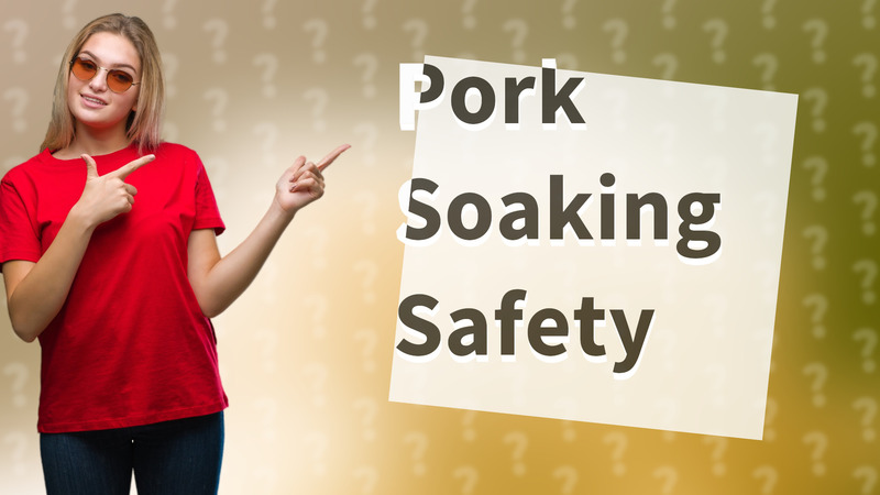 Pork Soaking Safety