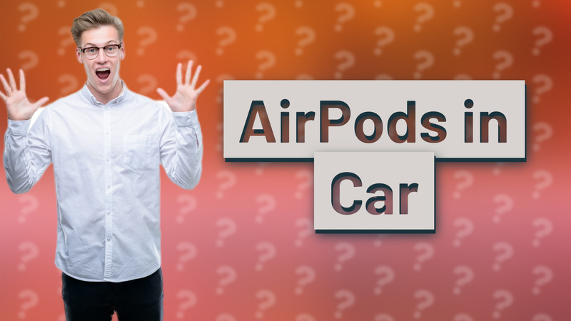 AirPods in Car