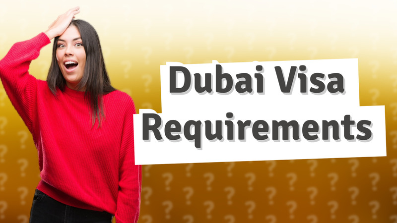 Dubai Visa Requirements