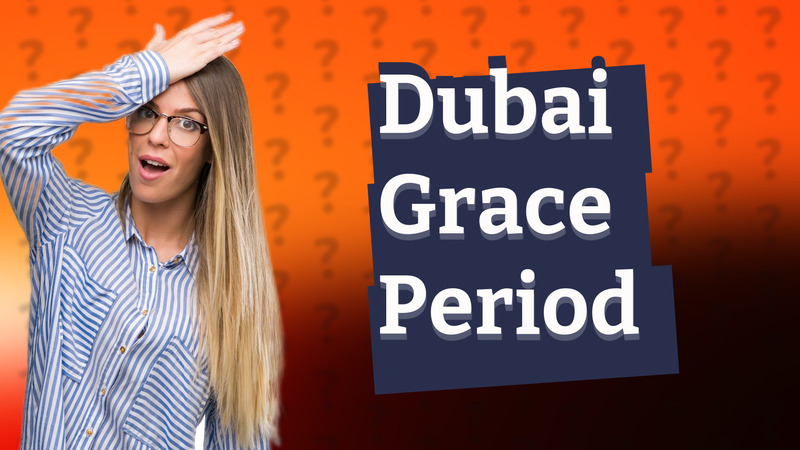 Dubai Grace Period