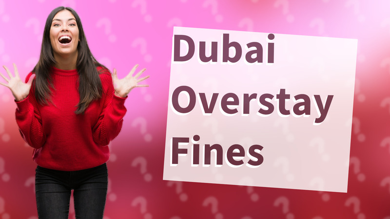 Dubai Overstay Fines