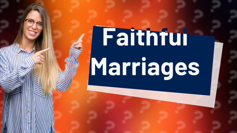 Faithful Marriages