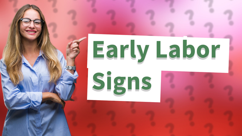 Early Labor Signs