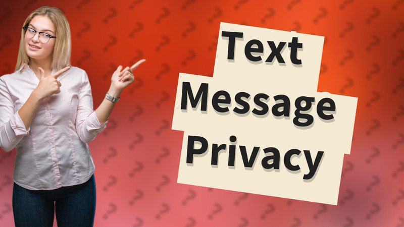 Text Message Privacy