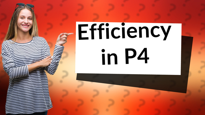 Efficiency in P4