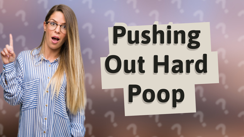 Pushing Out Hard Poop