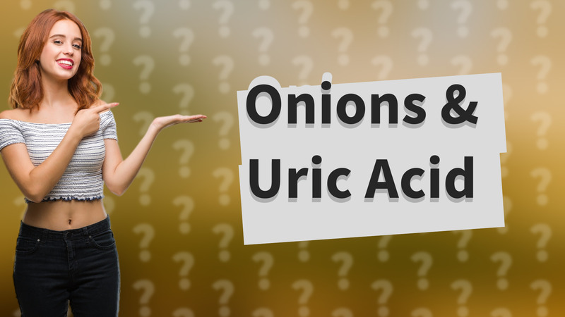 Onions & Uric Acid