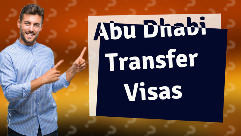 Abu Dhabi Transfer Visas