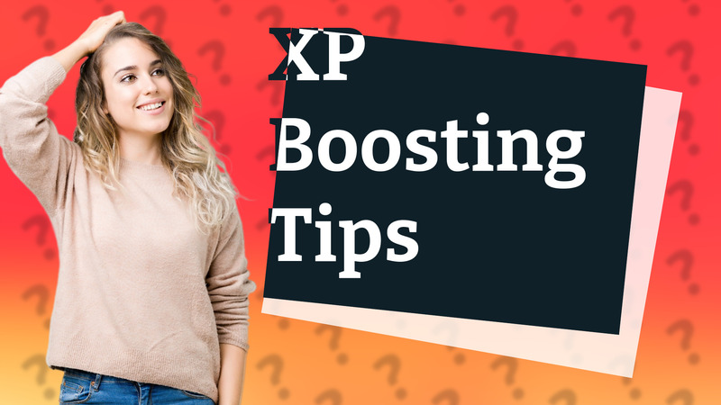XP Boosting Tips