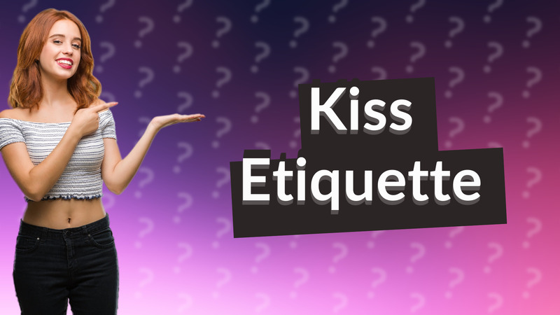 Kiss Etiquette
