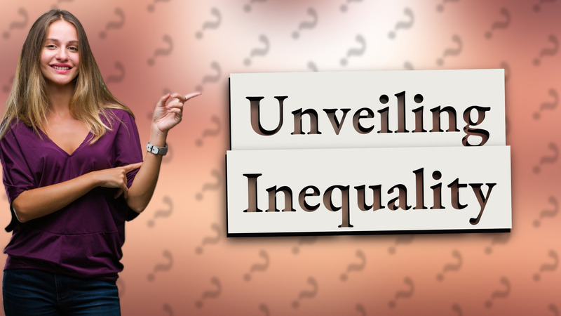 Unveiling Inequality