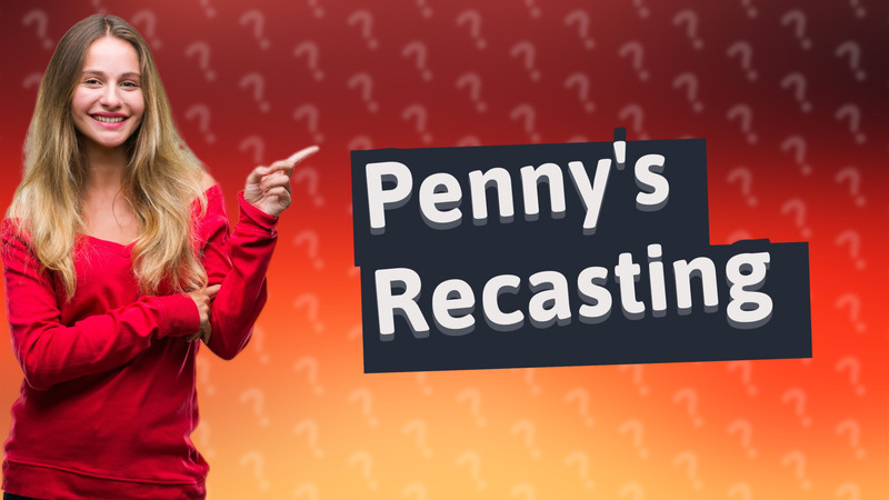 Penny's Recasting