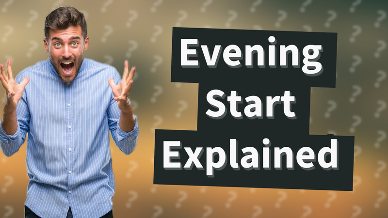 Evening Start Explained