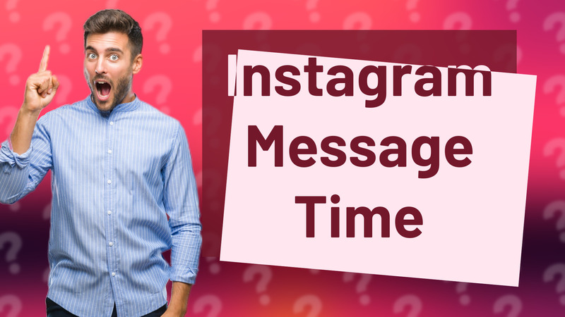 Instagram Message Time